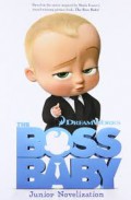 Dreamworks : The Boss Baby. Junior Novelization
