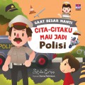Saat Besar Nanti: Cita-citaku Mau Jadi Polisi