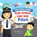 Saat Besar Nanti: Cita-Citaku Mau Jadi Pilot