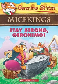 Geronimo Stilton Micekings 4 : Stay Strong, Geronimo!