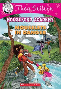 Thea Stilton Mouseford Academy 3 : Mouselets In Danger