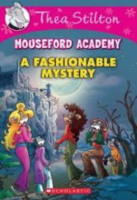 Thea Stilton Mouseford Academy 8 : A Fashionable Mystery