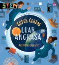 Super Cerdas Aktivitas Edukatif: Luar Angkasa