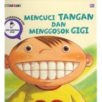 Seri Ilmuwan Cilik : Mencuci Tangan Dan Menggosok Gigi