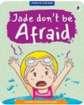 Stories To Learn From : Jade don't be Afraid