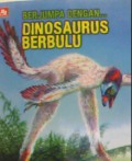 Berjumpa Dengan ? Dinosaurus Berbulu