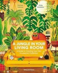 A Jungle in Your Living Room (A Guide to Creating Your Own Houseplant Collection)
