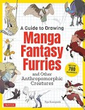 A Guide to Drawing Manga Fantasy Furries and Other Anthropomorphic Creatures