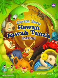 Cerita Seru Hewan Bawah Tanah = Underland