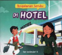 Pengalaman Seruku : Di Hotel