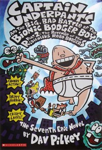 Captain Underpants And The Big, Bad Battle Of The Bionic Booger Boy (Part 2 : The Revenge Of The Ridiculous Robo-Boogers)