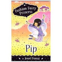Fashion Fairy Princess : Pip In Jewel Forest