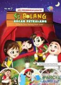 Seri Pengembangan Karakter : Si Bolang Bocah Petualang (3 Cerita Seru Tentang Kerja Sama)