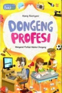 Dongeng Profesi. Mengenal Profesi Melalui Dongeng