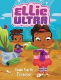 Ellie Ultra : Team Earth Takeover