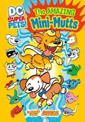 Dc Super-Pets! : The Amazing Mini-Mutts