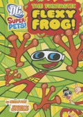 Dc Super-Pets! : The Fantastic Flexy Frog!