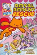 Dc Super-Pets! : Royal Rodent Rescue