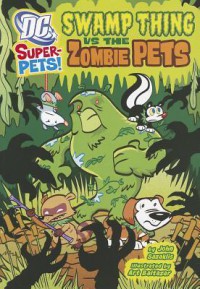 Dc Super-Pets! : Swamp Thing Vs The Zombie Pets