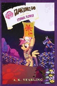 My Little Pony : Daring Do And The Eternal Flower