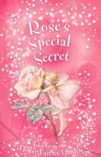 Flower Fairies Garden : Rose'S Special Secret