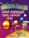 Seri 100% Pintar !!! Luar Angkasa Yang Sangat Luas.