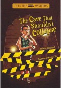 Field Trip Mysteries : The Cave Shouldn?T Collapse