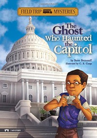 Field Trip Mysteries : The Ghost Who Haunted The Capitol