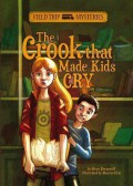 Field Trip Mysteries : The Crook That Made Kids Cry
