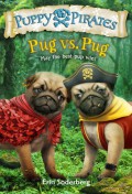 Puppy Pirates 6 : Pug Vs Pug