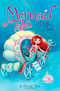 Mermaid Tales 9 : A Royal Tea