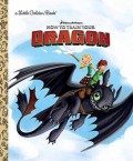 Little Golden Book : How To Train Your Dragon