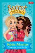 Secret Princesses 2 : Dolphin Adventure (Petualangan Lumba-Lumba)