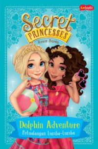 Secret Princesses 2 : Dolphin Adventure (Petualangan Lumba-Lumba)