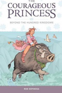 The Courageous Princess 1 : Beyond The Hundred Kingdoms