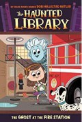 The Haunted Library 6 : The Ghost At The Fire Station