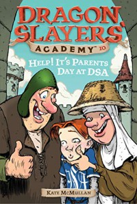 Dragon Slayers' Academy 10 : Help! It'S Parents Day At Dsa