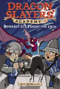 Dragon Slayers' Academy 13 : Beware! It'S Friday The 13Th