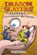 Dragon Slayers' Academy 19 : Little Giant - Big Trouble