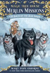 Magic Tree House 26 (Merlin Missions) : Balto Of The Blue Dawn