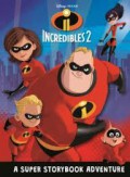Disney Pixar : Incredibles 2. A Super Storybook Adventure