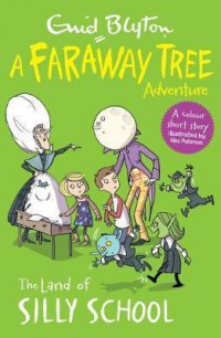 A Faraway Tree Adventure : The Land Of Silly School