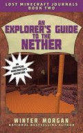 An Explorer'S Guide To The Nether (Lost Minecraft Journals Bppk Two)