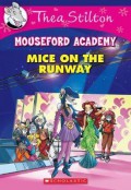 Thea Stilton Mouseford Academy 12 : Mice On The Runway