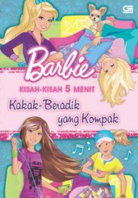 Barbie. Kakak-Beradik Yang Kompak (Kisah-Kisah 5 Menit)