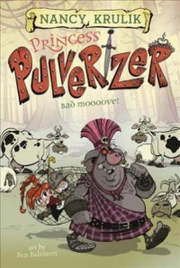 Princess Pulverzer 3. Bad Moooove!