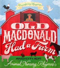 Old Macdonald Had a Farm and Other Animal Nursery Rhymes