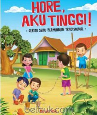 Hore, Aku Tinggi! : Cerita Seru Permainan Tradisional