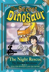 The Secret Dinosaur : The Night Rescue (Book 4)