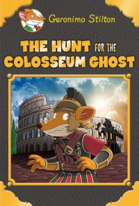 Geronimo Stilton (Special Edition) : The Hunt For The Colosseum Ghost